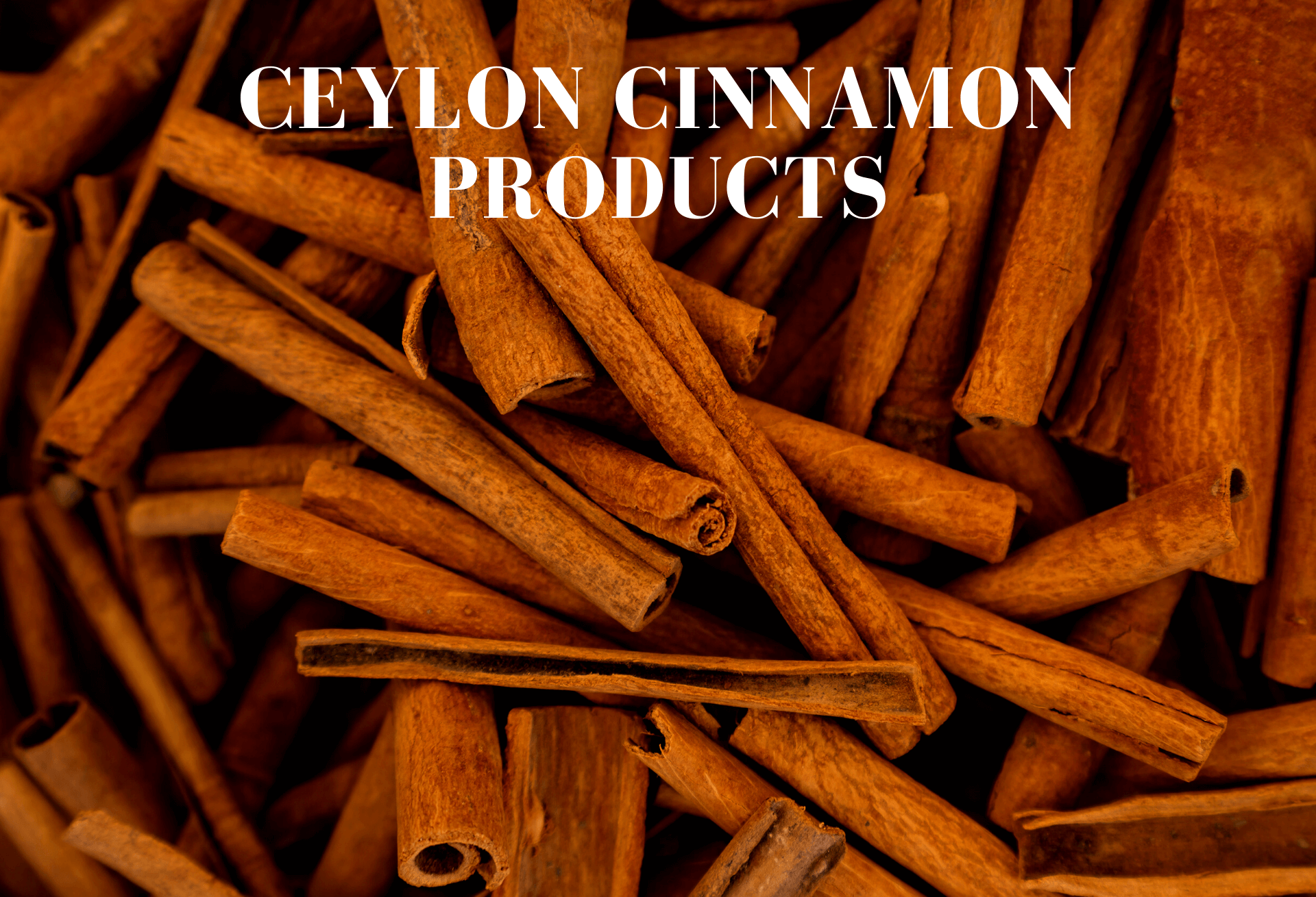 Ceylon Cinnamon Products